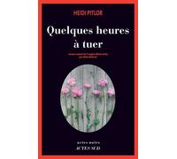 Heidi Pitlor – Quelques heures à tuer – Traduit par Alain Defossé – Actes Sud