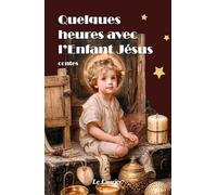 Collectif – Quelques heures avec l'Enfant Jésus – Document jeunesse – Cartonné