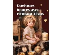 Quelques heures avec l'Enfant Jésus - Collectif - le Laurier - cartonné - Document jeunesse