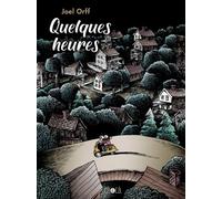Quelques heures - Joel Orff - Ca Et La Eds - broché - Bande dessinée