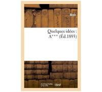 Quelques Idées: A***