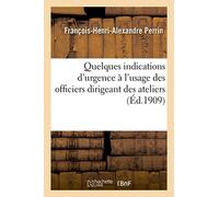 Quelques indications d'urgence à l'usage des officiers dirigeant des ateliers – Hachette Livre