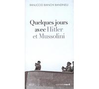 QUELQUES JOURS AVEC HITLER ET MUSSOLINI