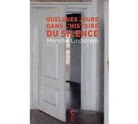 Quelques jours dans l'histoire du silence Merethe Lindström (Auteur), Marina Heide (Traduction)