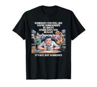 Quelques jours vous vous sentez comme si vous étiez entouré d'imbéciles l'autre jour T-Shirt