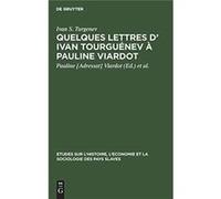 Quelques lettres d Ivan Tourgunev Pauline Viardot - Ivan S. Pauline Adres Turgenev Viardot - De Gruyter - Livre en Anglais Ivan S. Pauline Adres Turgenev ViardotIvan S. Pauline Adres Turgenev Viardot 