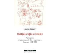 Quelques lignes d'utopie Pierre Leroux et la communauté des "imprimeux" à Boussac (1844-1848) - Ludovic Frobert - Agone - broché - Essai