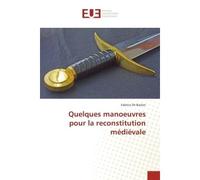 Quelques manoeuvres pour la reconstitution medievale - Fabrice Backer - Universitaires Europeennes - broché - Etude