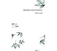 Quelques maux d'amour Méloée Caillé (Auteur)