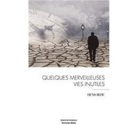 Quelques merveilleuses vies inutiles Livre Denis Bedu (Auteur)