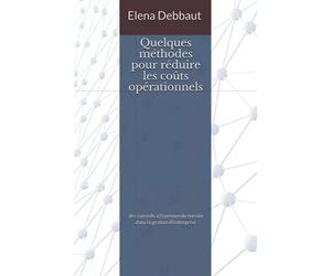 Quelques méthodes pour réduire les coûts opérationnels: des conseils à l'épreuve du terrain dans la gestion d'entreprise