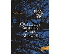 Quelques minutes après minuit Patrick Ness (Auteur), Bruno Krebs (Traduction)