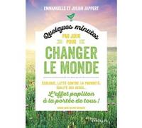 Quelques minutes par jour pour changer le monde Emmanuelle Jappert (Auteur), Julian Jappert (Auteur)