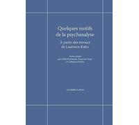 Quelques Motifs De La Psychanalyse - A Partir Des Travaux De Laurence Kahn
