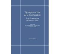 Quelques motifs de la psychanalyse À partir des travaux de Laurence Kahn - Odile Bombarde - Belles Lettres - broché - Etude