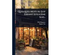 Quelques Mots Au Juif Errant [d'eugène Sue]...