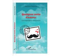 Quelques mots d'amour Correspondance amoureuse - Giacomo Palumbo - L'harmattan - broché - Roman