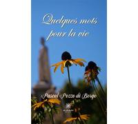 Quelques mots pour la vie - Pascal Pozzo di Borgo - Le Lys Bleu - broché - Poésie