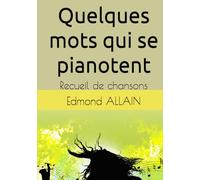 Quelques mots qui se pianotent: Recueil de chansons