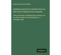 Quelques Mots Sur La Manière Dont On Doit Écrire L'histoire D'une Maladie
