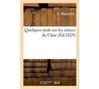 Quelques mots sur les crimes de l'Asie Marcellin-E (Auteur)