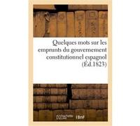Quelques mots sur les emprunts du gouvernement constitutionnel espagnol Collectif (Auteur)