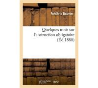 Quelques mots sur l'instruction obligatoire - Frédéric Rouvier - Hachette Bnf - broché - Livre