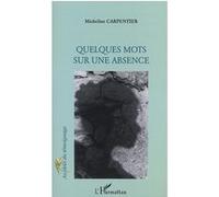 Quelques mots sur une absence - Micheline Carpentier - L'harmattan - broché - Etude