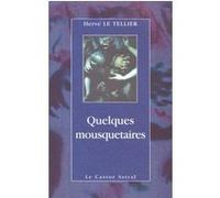Quelques mousquetaires Hervé Le Tellier (Auteur)