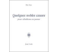 Quelques nobles causes pour rebellions en panne - Eric Faye - Corti - broché - Roman