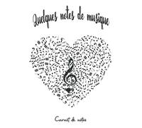 Quelques Notes De Musique: Carnet De Notes Pour Les Amoureux De La Musique - 100 Pages De Lignes