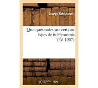 Quelques notes sur certains types de fidéicommis - Joseph Declareuil - Hachette Bnf - broché - Livre