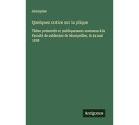 Quelques notice sur la plique: Thèse présentée et publiquement soutenue à la Faculté de médecine de Montpellier, le 12 mai 1838