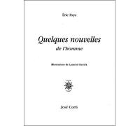 Quelques nouvelles de l'homme - Eric Faye - Corti - broché - Roman