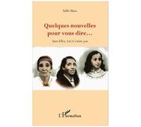 Quelques nouvelles pour vous dire... Sans elles, Lui n'existe pas - Salih Mara - L'harmattan - broché - Récit