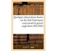Quelques observations basées sur des faits historiques concernant la guerre anglo-boër (Éd.1900) Collectif (Auteur)