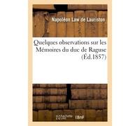 Quelques observations sur les Mémoires du duc de Raguse - Napoléon Law de Lauriston - Hachette Bnf - broché - Livre