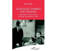 Quelques ombres électriques Petit guide du cinéma chinois à l’usage du paresseux curieux - Jean-Claude - L'harmattan - broché - Guide