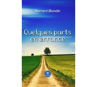 Quelques parts en errance - Bernard Blondin - Le Lys Bleu - broché - Poésie