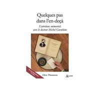 Quelques Pas Dans L'en-Decà - Entretiens Mémoriels Avec Le Docteur Michel Guenkine