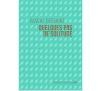 Quelques pas de solitude - Pascal Dessaint - La Contre Allee - broché - Roman