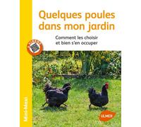 Quelques poules dans mon jardin. Comment les choisir et bien s'en occuper - Alain Vanson - Eugen Ulmer Eds - broché - Guide