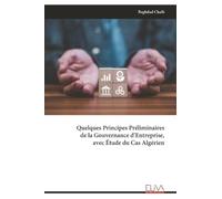 Quelques Principes Préliminaires de la Gouvernance d’Entreprise, avec Étude du Cas Algérien
