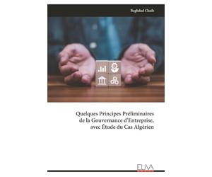 Quelques Principes Préliminaires de la Gouvernance d’Entreprise, avec Étude du Cas Algérien