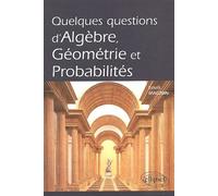 Quelques questions d'algèbre, géométrie et probabilités - Louis Magnin - Ellipses - broché - Scolaire / Universitaire