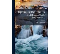 Quelques Recherches Sur Les Marais Tourbeux...