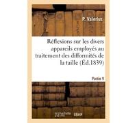Quelques réflexions sur les divers appareils employés au traitement des difformités de la taille - P. Valerius - Hachette Bnf - broché - Livre