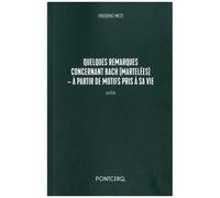 Quelques Remarques Concernant Bach (Martelées) - A Partir De Motifs Pris À Sa Vie - Sotie