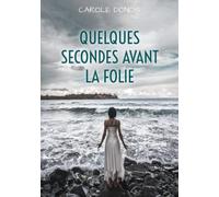 QUELQUES SECONDES AVANT LA FOLIE
