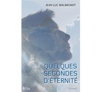 Quelques secondes d'éternité - Jean-Luc Malbrunot - City - broché - Roman